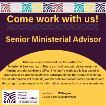 Senior Ministerial Advisor. This role is an established position within the Ministerial Services team. This is a critical conduit role between the Ministry and the Minister's office. The team's workload is fast paced. It produces or co-ordinates officials' correspondence that spans Ministerial, Official Information Act requests, written and oral Parliamentary questions and status reports and responds to information requests from private secretaries. Location: Wellington Closing date: 3 January 2025.